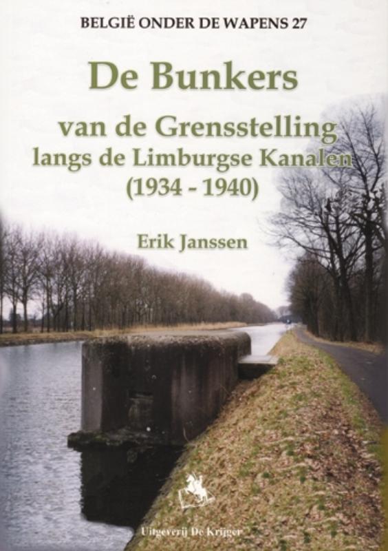 Omslag van De bunkers van de grensstelling langs de Limburgse Kanalen (1934-1940)