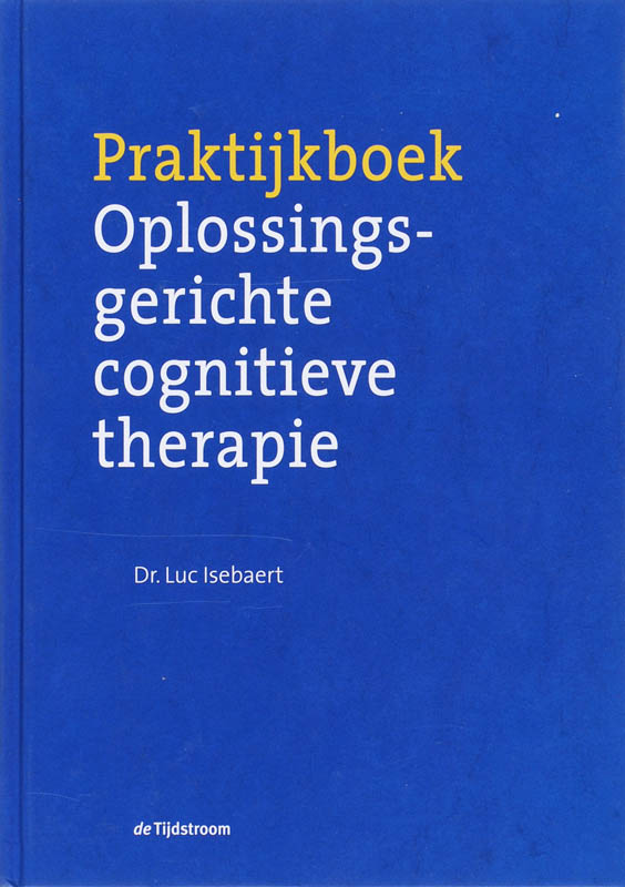 Omslag van Praktijkboek oplossingsgerichte cognitieve therapie
