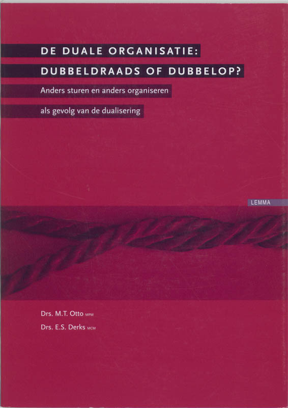 Omslag van De duale organisatie : dubbeldraads of dubbelop?