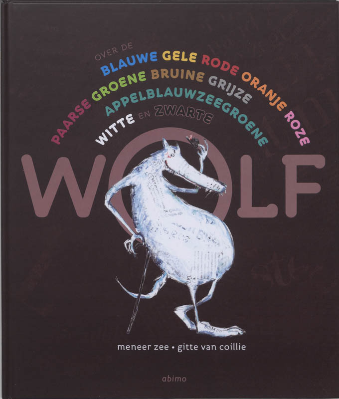 Omslag van Over de blauwe gele rode oranje roze paarse groene bruine grijze appelblauwzeegroene witte en zwarte wolf