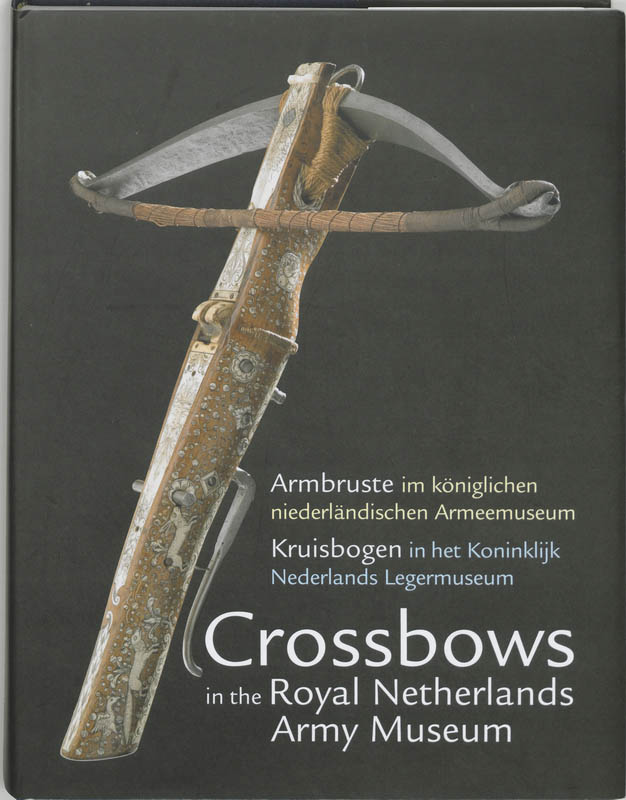 Omslag van Crossbows in the Royal Netherlands Army Museum