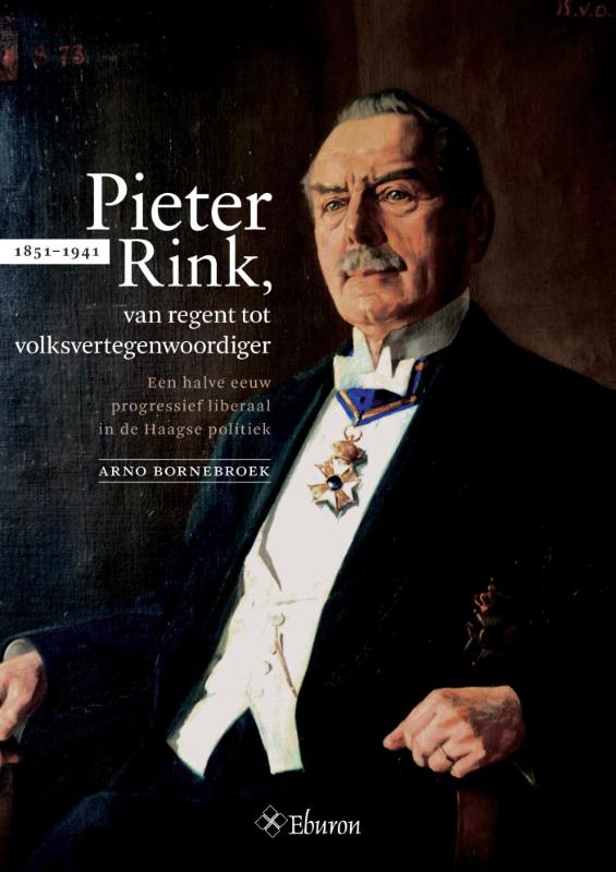 Omslag van Pieter Rink (1851-1941), van regent tot volksvertegenwoordiger