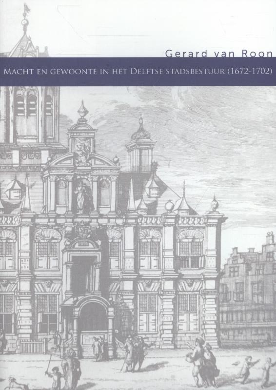 Omslag van Macht en gewoonte in het Delftse stadsbestuur (1672-1702)