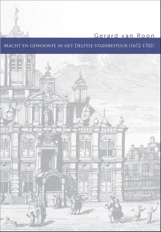 Omslag van Macht en gewoonte in het Delftse stadsbestuur (1672-1702)