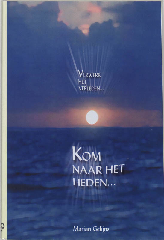Omslag van Verwerk het verleden, kom naar het heden