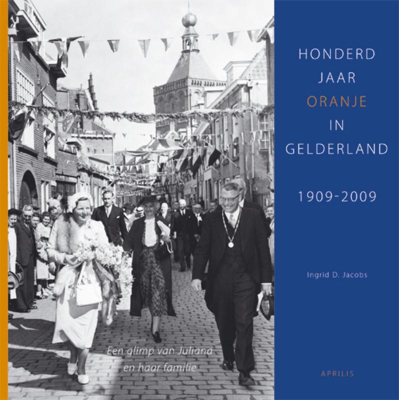 Omslag van Honderd jaar Oranje in Gelderland, 1909-2009