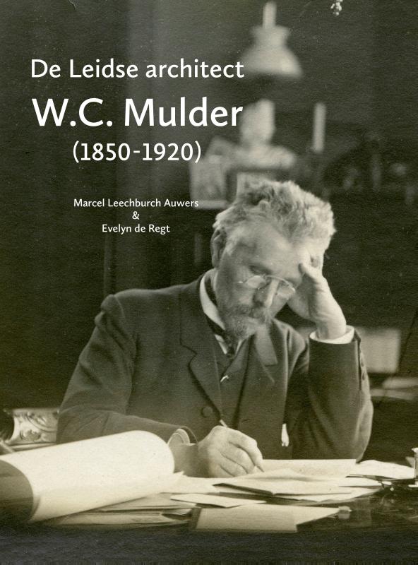 Omslag van De Leidse architect W.C. Mulder (1850-1920)