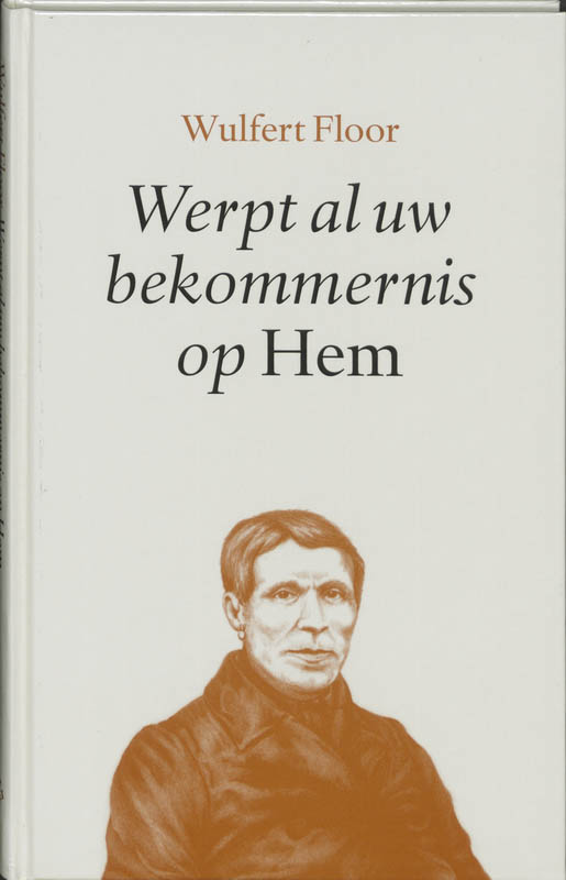 Omslag van Werpt al uw bekommernis op Hem