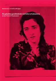 Omslag van De geheime geschiedenis van Khava Gaisanova en de Noord-Kaukasus