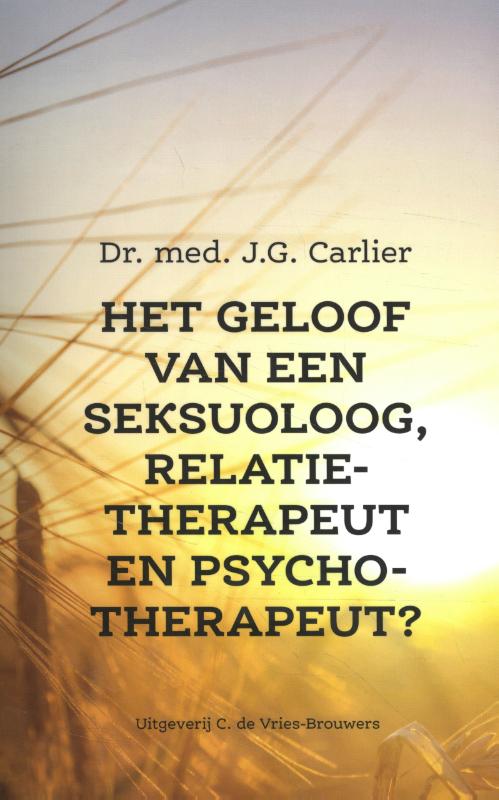 Omslag van Het geloof van een seksuoloog, relatietherapeut & psychotherapeu