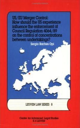 Omslag van US/EU Merger Control: How should the US Experience influence the Enforcement of Council Regulation 4064/89 on the Control of Concentrations between Undertakings?