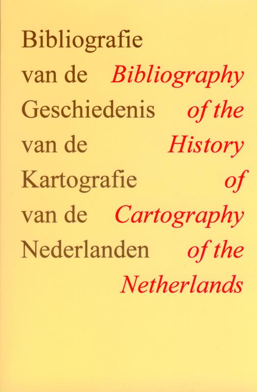 Omslag van Bibliografie van de geschiedenis van de kartografie van de Nederlanden = Biblioraphy of the history of cartography of the Netherlands