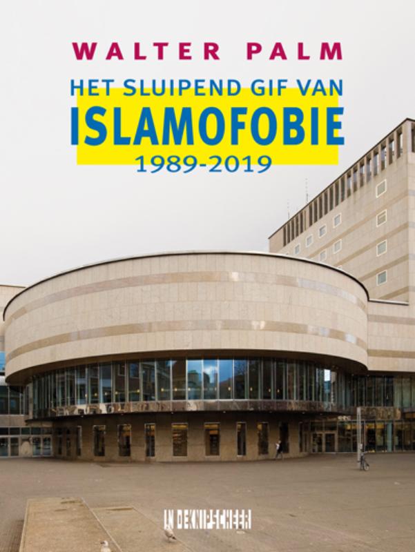 Omslag van Het sluipend gif van islamofobie
