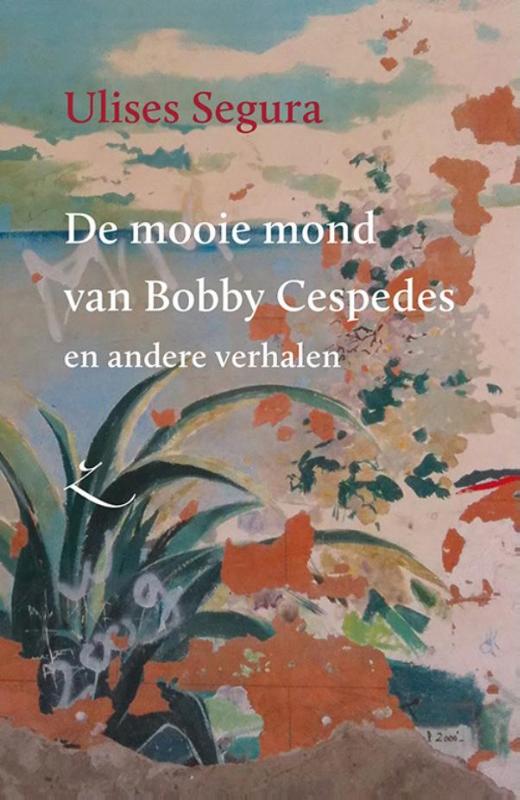 Omslag van De mooie mond van Bobby Cespedes en andere verhalen