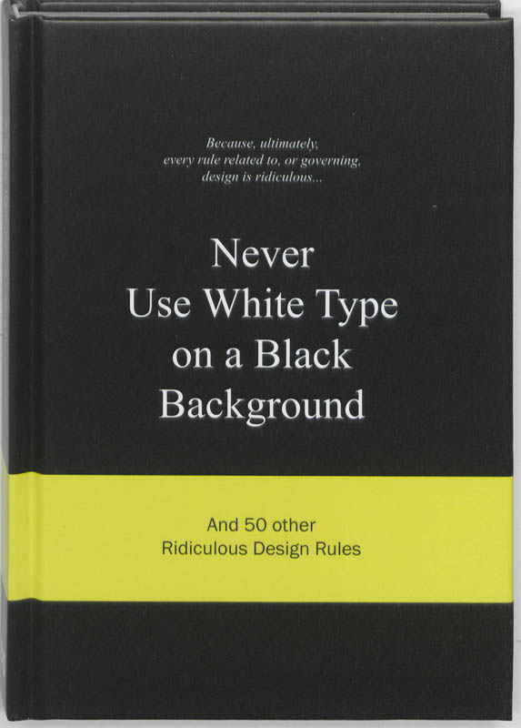 Omslag van Never Use White Type on a Black Background