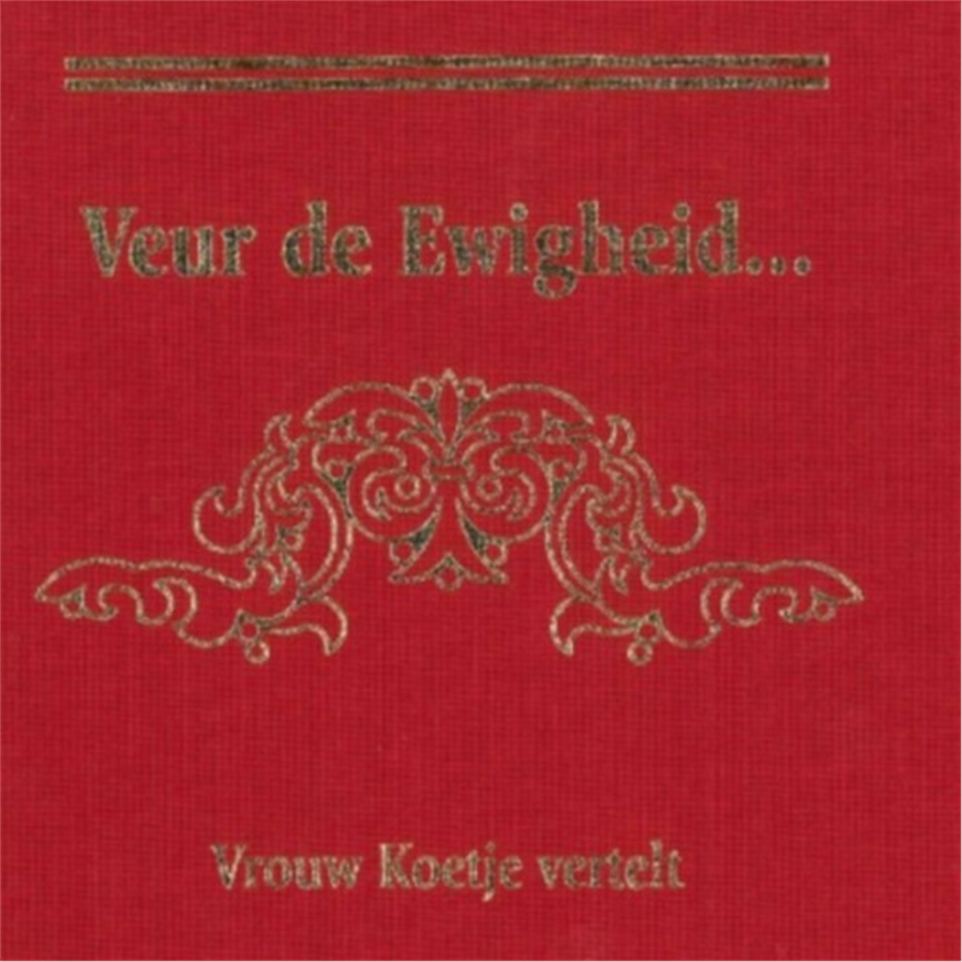 Omslag van Veur de Ewigheid... Vrouw Koetje vertelt