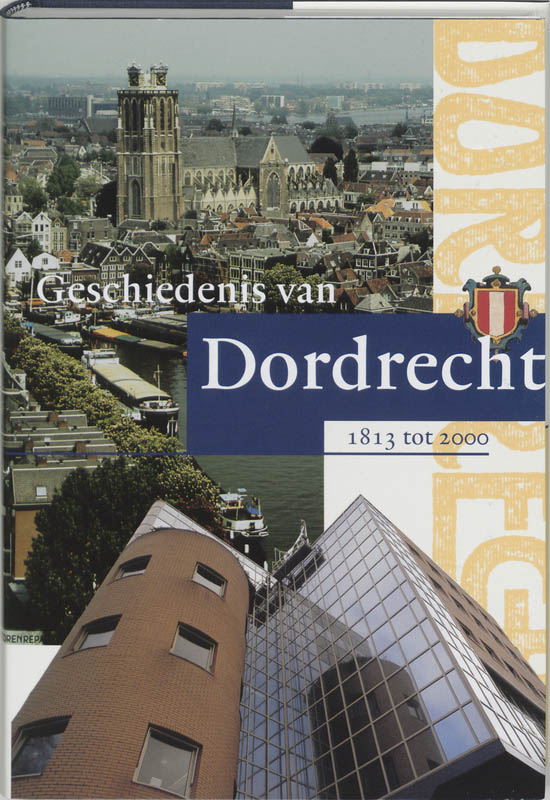 Omslag van Geschiedenis van Dordrecht van 1813 tot 2000