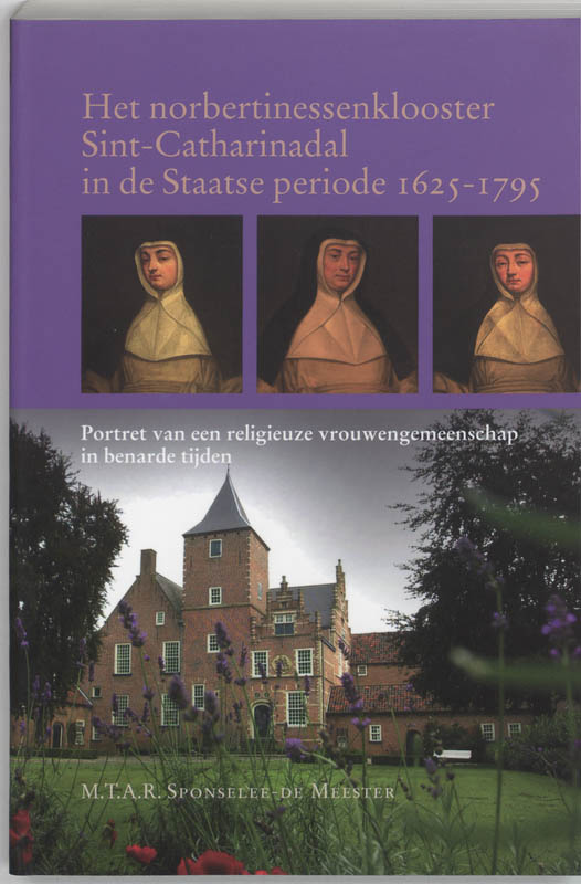 Omslag van Het norbertinessenklooster Sint-Catharinadal in de Staatse periode 1625-1795
