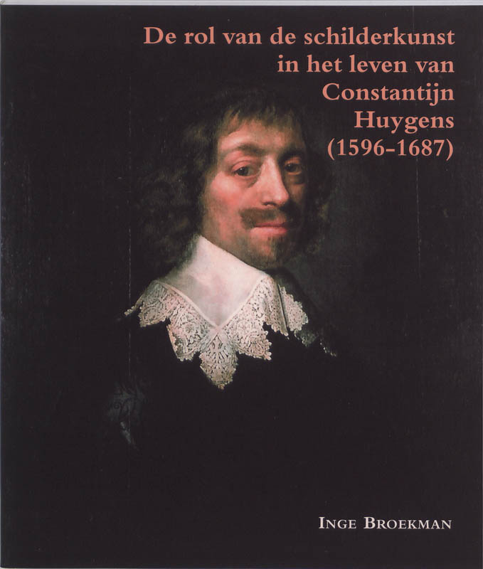Omslag van De rol van schilderkunst in het leven van Constantijn Huygens (1596-1687)
