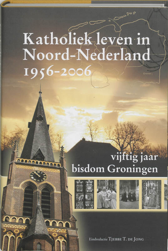 Omslag van Katholiek leven in Noord-Nederland 1956-2006