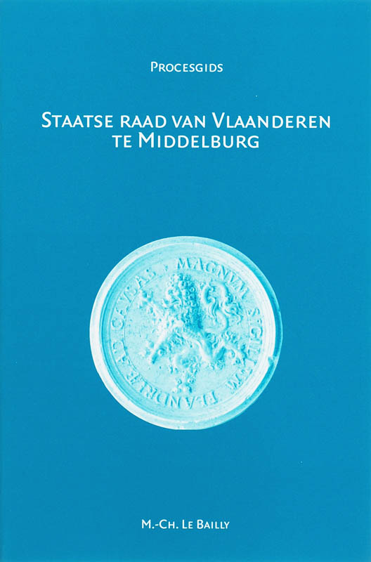 Omslag van Staatse Raad van Vlaanderen te Middelburg (1599-1795)