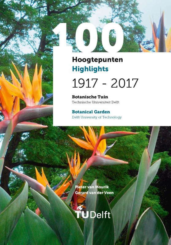 Omslag van 100 Hoogtepunten/Highlights 1917 - 2017 - Botanische Tuin Delft/Botanical Garden Delft