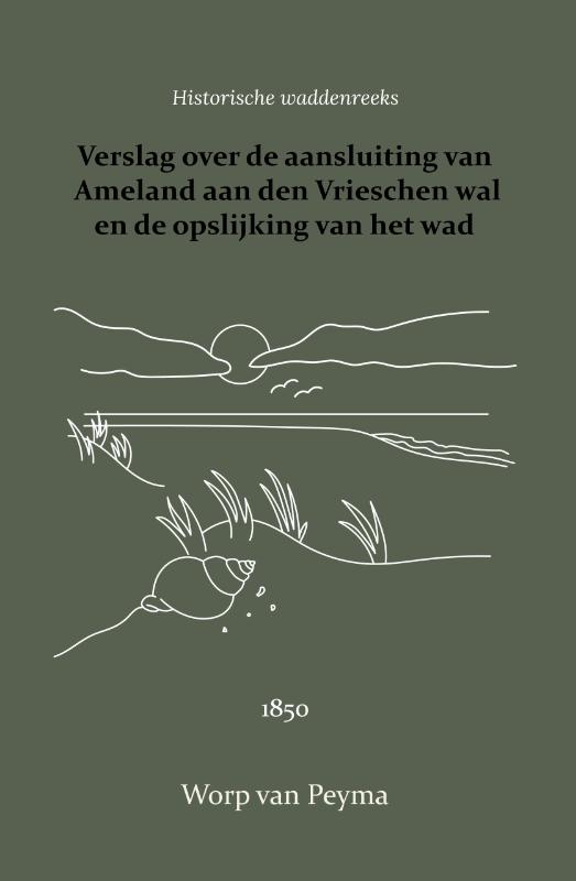 Omslag van Verslag over de aansluiting van Ameland aan den Vrieschen wal en de opslijking van het wad