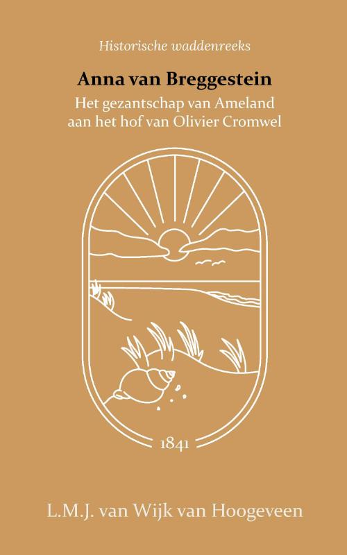 Omslag van Anna van Breggestein of het gezantschap van Ameland aan het hof van Olivier Cromwel
