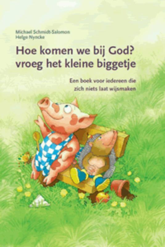 Omslag van Hoe komen we bij God? vroeg het kleine biggetje