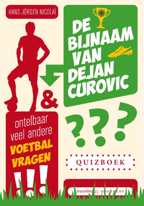 Omslag van De bijnaam van Dejan Curovic en ontelbaar veel andere voetbalvragen