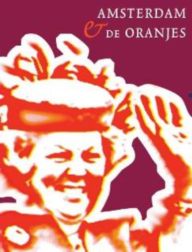 Omslag van Amsterdam en de Oranjes