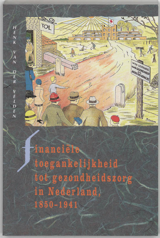 Omslag van Financiele toegankelijkheid tot gezondheidszorg in Nederland, 1850-1941