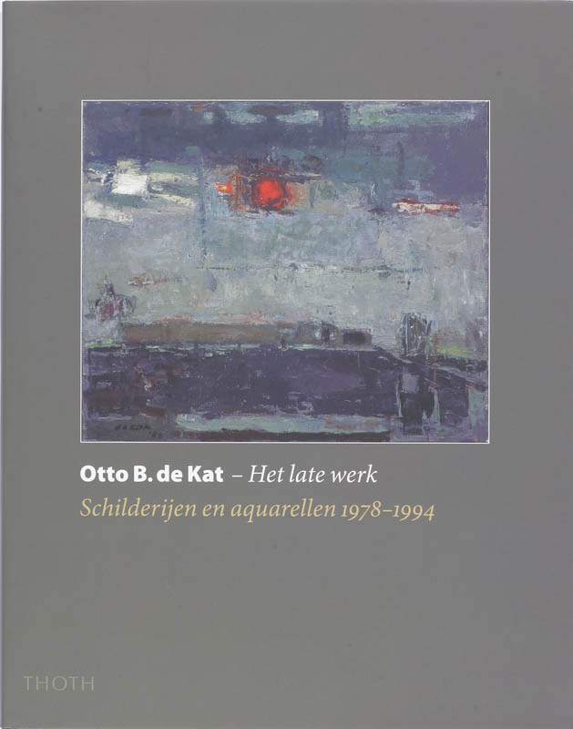 Omslag van Otto B. de Kat Het late werk