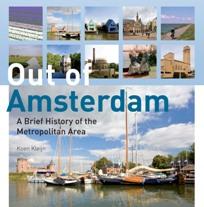 Omslag van Out of Amsterdam, A Brief History of the Metropolitan Area