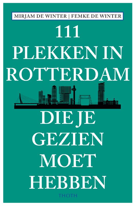 Omslag van 111 plekken in Rotterdam die je gezien moet hebben