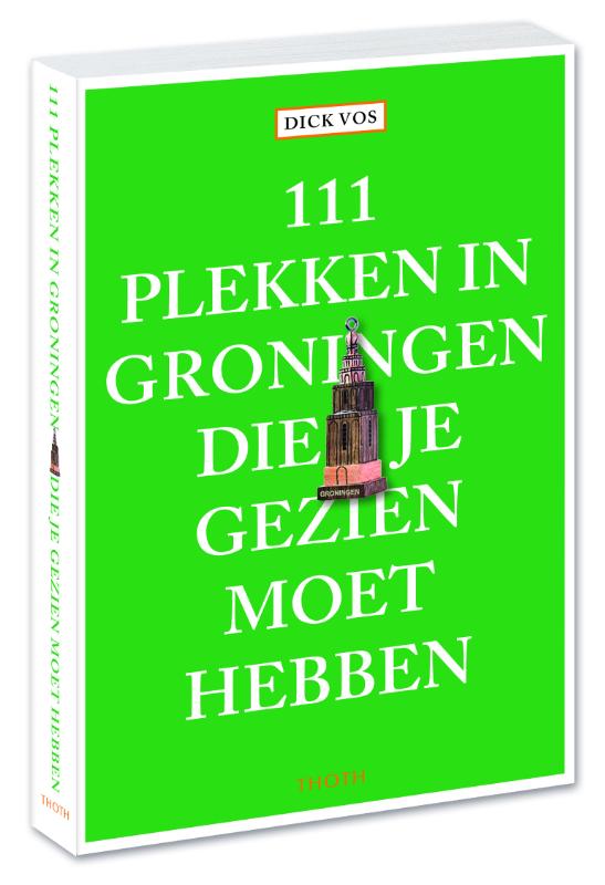 Omslag van 111 plekken in Groningen die je gezien moet hebben
