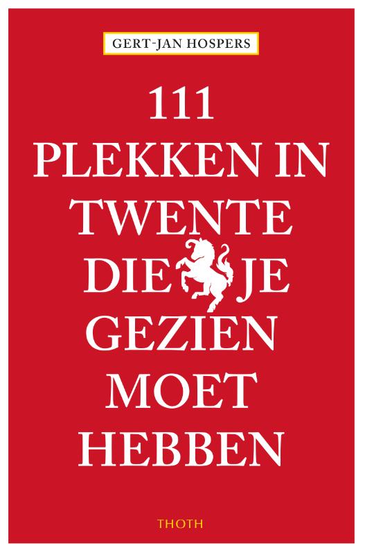 Omslag van 111 Plekken in Twente die je gezien moet hebben