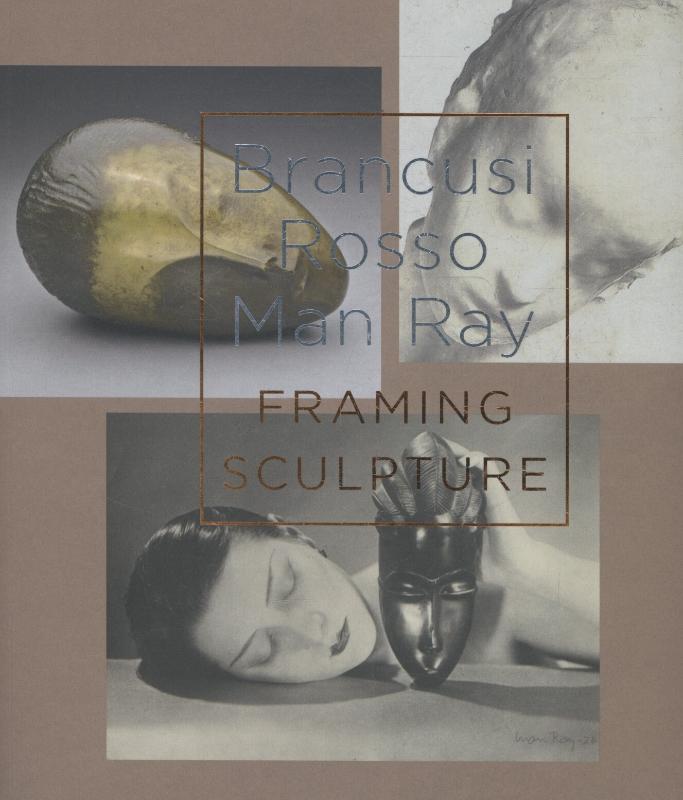 Omslag van Brancusi, Rosso, Man Ray - framing sculpture