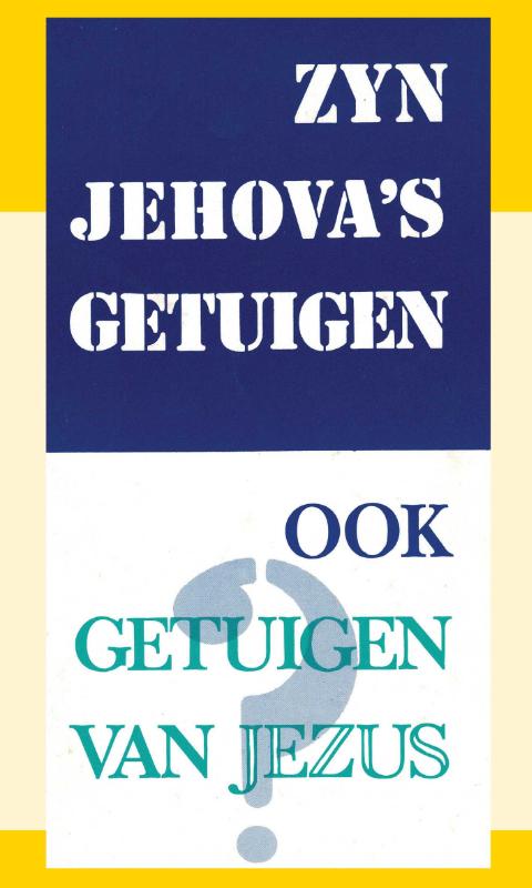 Omslag van Zijn Jehova's Getuigen ook getuigen van Jezus?