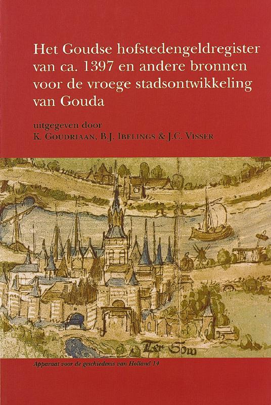 Omslag van Het Goudse hofstedengeldregister van ca. 1397 en andere bronnen voor de vroege stadsontwikkeling van Gouda
