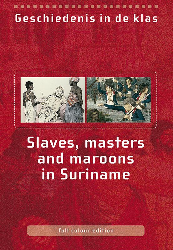 Omslag van Slaves, masters and maroons in Suriname