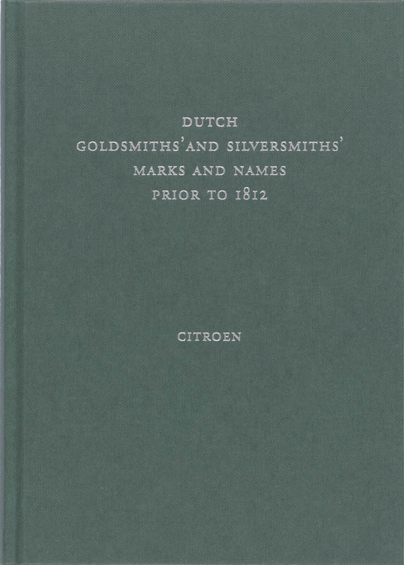 Omslag van Dutch goldsmiths' and silversmiths' marks and names prior to 1812