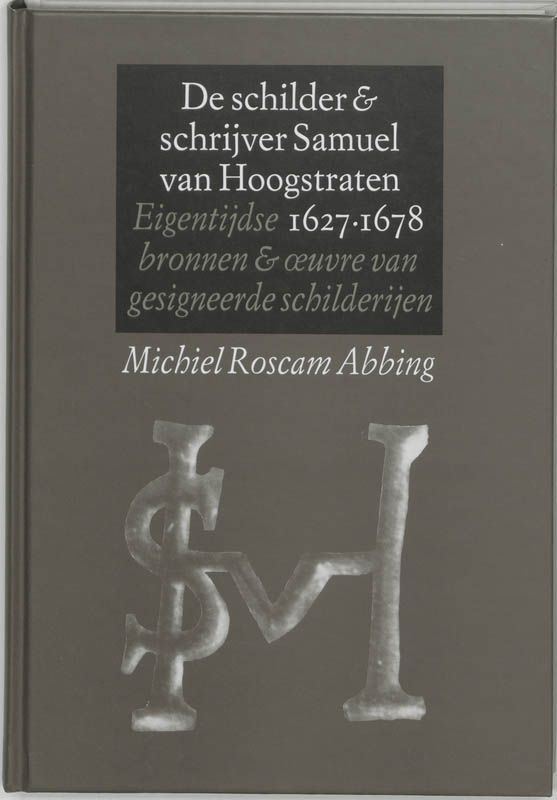 Omslag van De schilder & schrijver Samuel van Hoogstraten, 1627-1678