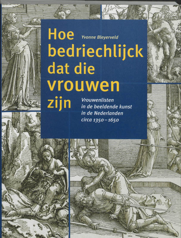 Omslag van Hoe bedriechlijck dat die vrouwen zijn