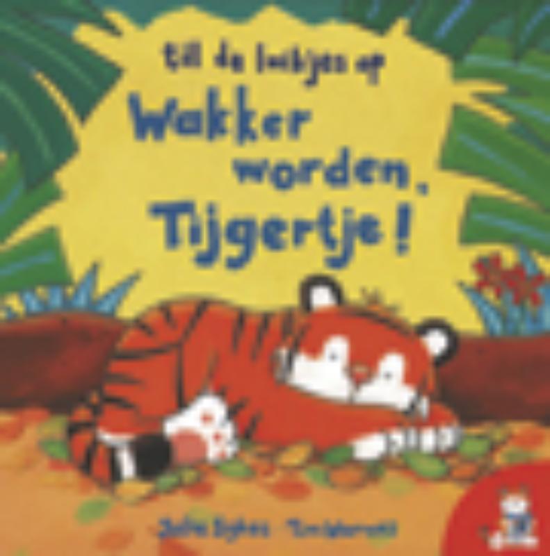 Omslag van Wakker worden, Tijgertje!