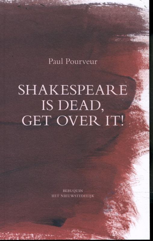 Omslag van Shakespeare is dead, get over it !