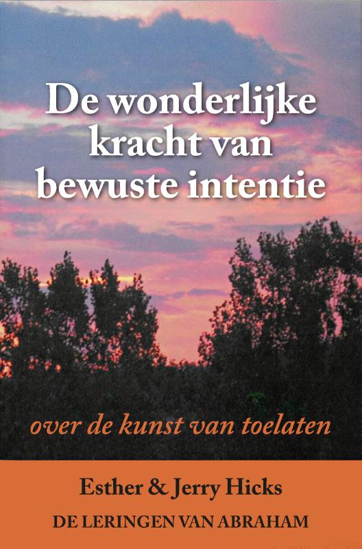 Omslag van De wonderlijke kracht van bewuste intentie
