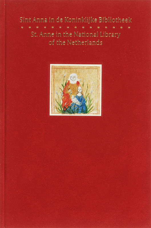 Omslag van Sint Anna in de Koninklijke Bibliotheek = St. Anne in the National Library of the Netherlands