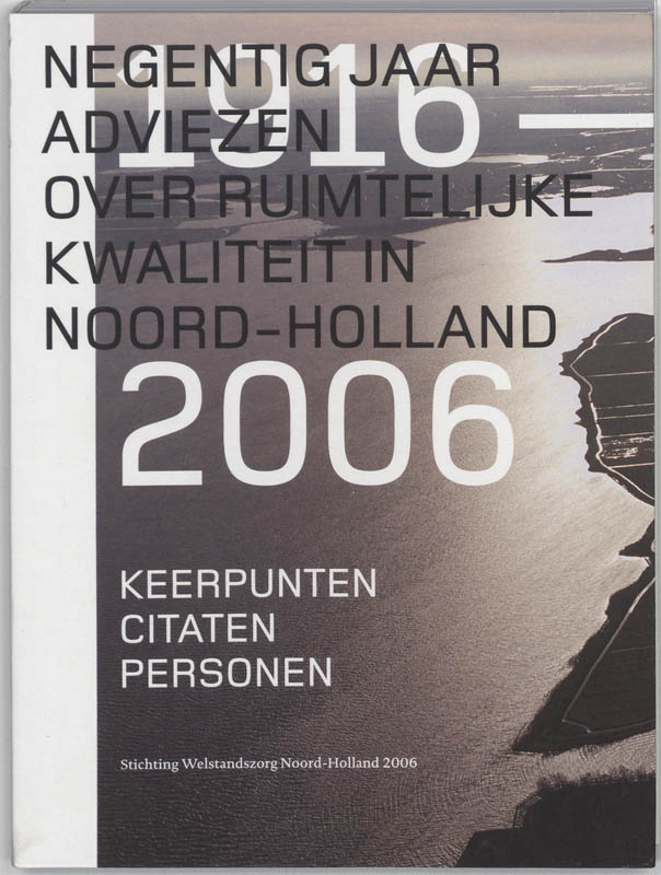 Omslag van Negentig jaar adviezen over ruimtelijke kwaliteit in Noord - Holland 1916-2006