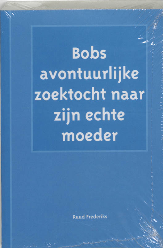 Omslag van De avontuurlijke zoektocht naar zijn echte moeder